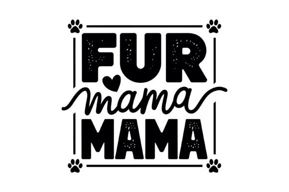 Proud Fur Mama Quote Design